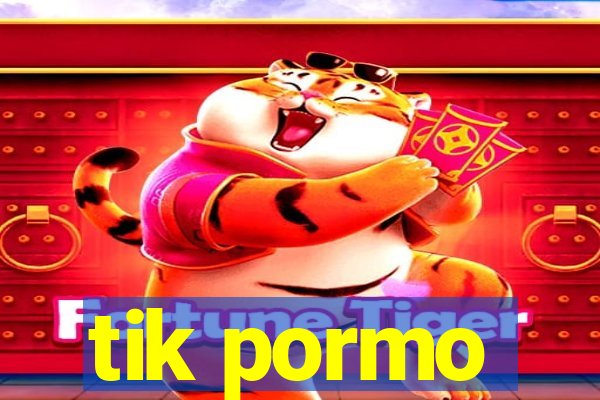 tik pormo